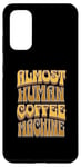 Galaxy S20 Coffee Machine Drinker Caffeine Work Monday Morning Human Case