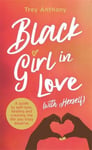 Hay House UK Ltd Trey Anthony Black Girl In Love (with Herself): A Guide to Self-Love, Healing and Creating the Life You Truly Deserve