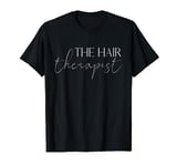 The Hair Therapist Hairdresser Hair Stylist T-Shirt