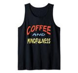 Coffee and Mindfulness Design. Therapy for Coffee Lovers Tank Top