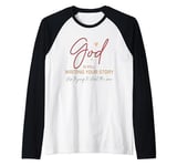 God Is Still Writing Your Story Stop Typing To Steal The Pen Raglan Baseball Tee