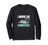 I Work On Computers Smart Tech Kitty Cat Feline Lover Humor Long Sleeve T-Shirt