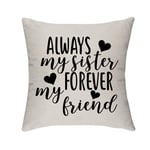 Morges "Always My Sister, Forever My Friend, Throw Pillow Covers, Gifts for Sister Bestie, Family Room Decor, Decorative Square Couch Pillow Cases 18" x 18"