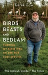 Derek Gow - Birds, Beasts and Bedlam Turning My Farm into an Ark for Lost Species Bok