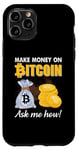 Coque pour iPhone 11 Pro Gagnez de l'argent sur Bitcoin Demandez-moi comment