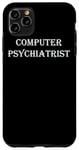 Coque pour iPhone 11 Pro Max Psychiatre informatique drôle support technique réparation ordinateur portable geek