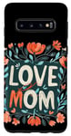 Coque pour Galaxy S10 Aimez maman avec de belles fleurs pour la fête des mères et les mamans