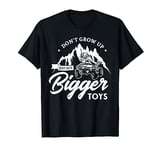 Don't grow up just buy bigger toys Design for a Quad Fan ATV T-Shirt