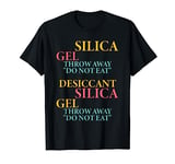 Silica Gel Throw Away "Do Not Eat" Desiccant Silica Gel T-Shirt