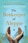 Christy Lefteri - The Beekeeper of Aleppo heartbreaking tale that everyone's talking about Bok