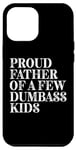 Coque pour iPhone 15 Plus Proud Father Of A Few Dumbass Kids Vintage Fête des Pères
