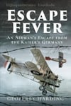 - Escape Fever An Airman's from the Kaiser s Germany Bok