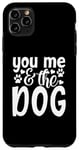 Coque pour iPhone 11 Pro Max Inscription You Me And The Dog Cute Pet Lover