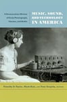 - Music, Sound, and Technology in America A Documentary History of Early Phonograph, Cinema, Rad Bok