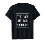 Demigod The Hair The Bod Maui T-shirt T-Shirt