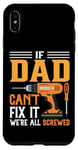 iPhone XS Max Funny Men's DIY if Dad Can't Fix It We're All Screwed Case