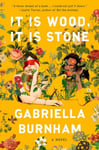 Gabriella Burnham - It Is Wood, Stone A Novel Bok