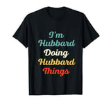 I'M Hubbard Doing Hubbard Things Personalized Fun Name Hubba T-Shirt