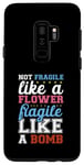 Coque pour Galaxy S9+ Pas fragile comme une fleur fragile comme une bombe, cool