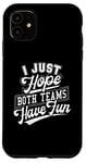 iPhone 11 Hope Both Teams Have Fun Sports Player Sportsmanship Case