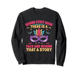 Behind Every Mask Is A Story Circus Performer Costume Women Sweatshirt