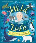 Leisa Stewart-Sharpe - Wild Life The Extraordinary Adventures of Sir David Attenborough Bok