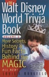 Louis A. Mongello The Walt Disney World Trivia Book: More Secrets, History and Fun Facts Behind the Magic: v. 2