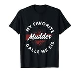 My Favorite Mudder Calls Me Sis Mud Runner Run Sister T-Shirt