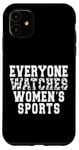 iPhone 11 Everyone Watches Women's Sports Feminist Statement women Case