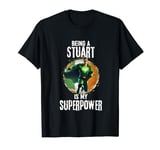 Being A Stuart Is My Superpower Irish Clan Hero T-Shirt
