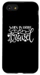 Coque pour iPhone SE (2020) / 7 / 8 When In Doubt, Travel Wanderlust Adventure Citation