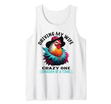 Driving my wife crazy one chicken at a time Chicken Lover Tank Top