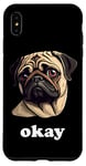 Coque pour iPhone XS Max Funny Sassy Carlin dit Okay Cute Pet Dog