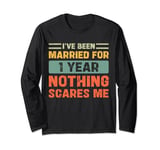 I've Been Married For 1 Year Nothing Scares Me Funny 1st Long Sleeve T-Shirt