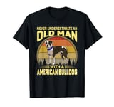 Never Underestimate an Old Man With A American Bulldog Dog T-Shirt