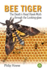 Philip Howse - Bee Tiger The Death's Head Hawk-moth through the Looking-glass Bok