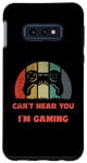 Coque pour Galaxy S10e Manette vintage Can't Hear You I'm Gaming