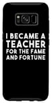 Galaxy S8 I Became A Teacher For The Fame And Fortune - Funny Teacher Case