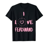 I Love Ferdinand I Heart Ferdinand fun Ferdinand gift T-Shirt