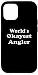 iPhone 12/12 Pro World's Okayest Angler Funny Sarcastic Humorous Fishing Case