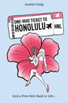 Anette Craig - One-Way Ticket to Honolulu And a Free Ride Back Life... Bok