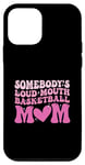iPhone 12 mini Somebody's Loudmouth Basketball mom Mothers Day Case