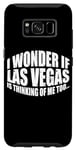 Coque pour Galaxy S8 I Wonder If Las Vegas Is Thinking Of Me Too… ---