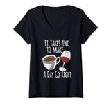 Womens Coffee Lover It Takes Two To Make A Day Go Right Wine Lover V-Neck T-Shirt