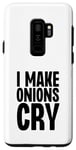 Coque pour Galaxy S9+ I Make Onions Cry Funny Culinary Chef Cook Cook Onion Food