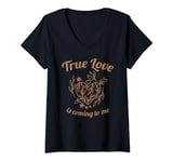 Womens True Love Is Coming To Me Valentine's Day Love Quotes V-Neck T-Shirt