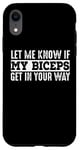 Coque pour iPhone XR Entraînement drôle - Let Me Know If My Biceps Get In The Way