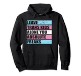 Leave Trans Kids Alone You Absolute Freaks LGBTQ Retro Pullover Hoodie