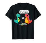 Did You Just Eat The Last Unicorn? Funny Dinosaur Joke T-Shirt