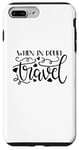 Coque pour iPhone 7 Plus/8 Plus When In Doubt, Travel Wanderlust Adventure Citation